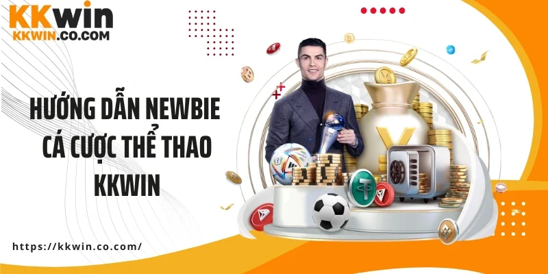 Hướng dẫn newbie cá cược thể thao KKWIN